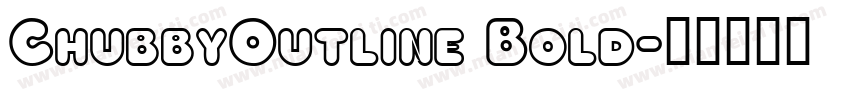 ChubbyOutline Bold字体转换